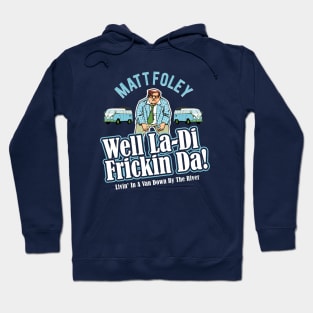 Matt Foley Well La-Di Frickin Da! Officially Licensed! Hoodie